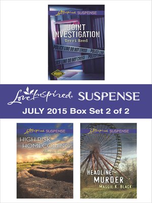 cover image of Love Inspired Suspense July 2015 - Box Set 2 of 2: Joint Investigation\High-Risk Homecoming\Headline: Murder